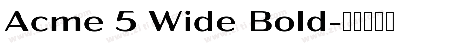 Acme 5 Wide Bold字体转换